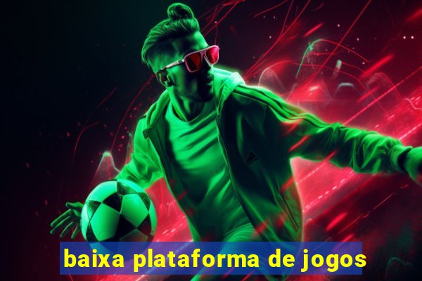 baixa plataforma de jogos